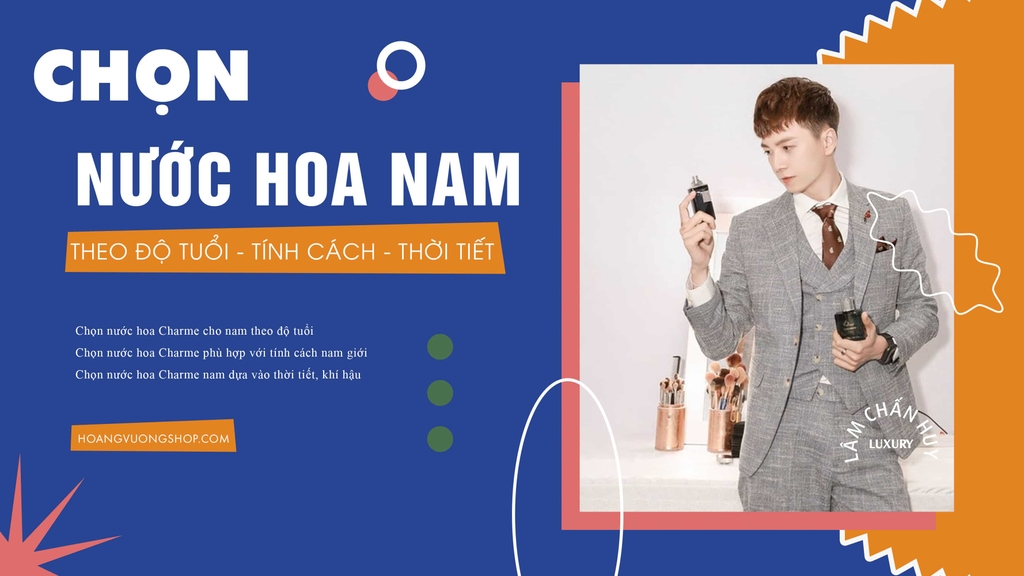 shop nước hoa Charme Perfume chính hãng uy tín Hoangvuongshop.com cũng là website chính thức của team Kinh nghiệm chọn nước hoa nam theo độ tuổi-tính cách ,thời tiết (mới nhất)