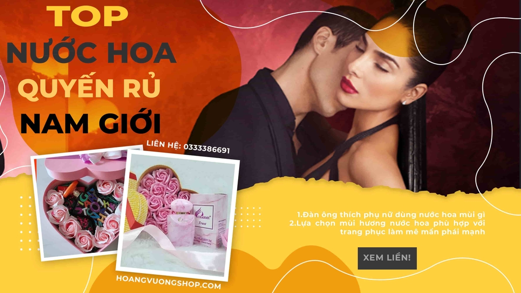 shop nước hoa Charme Perfume chính hãng uy tín Hoangvuongshop.com cũng là website chính thức của team TOP Những mùi hương chai nước hoa nữ quyến rũ nam giới