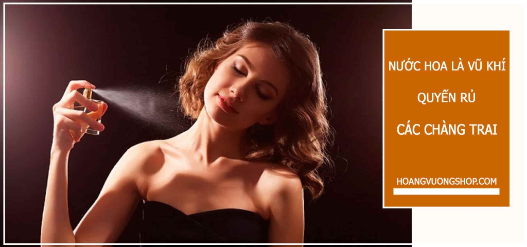 shop nước hoa Charme Perfume chính hãng uy tín Hoangvuongshop.com cũng là website chính thức của team Đàn ông thích phụ nữ dùng nước hoa mùi gì