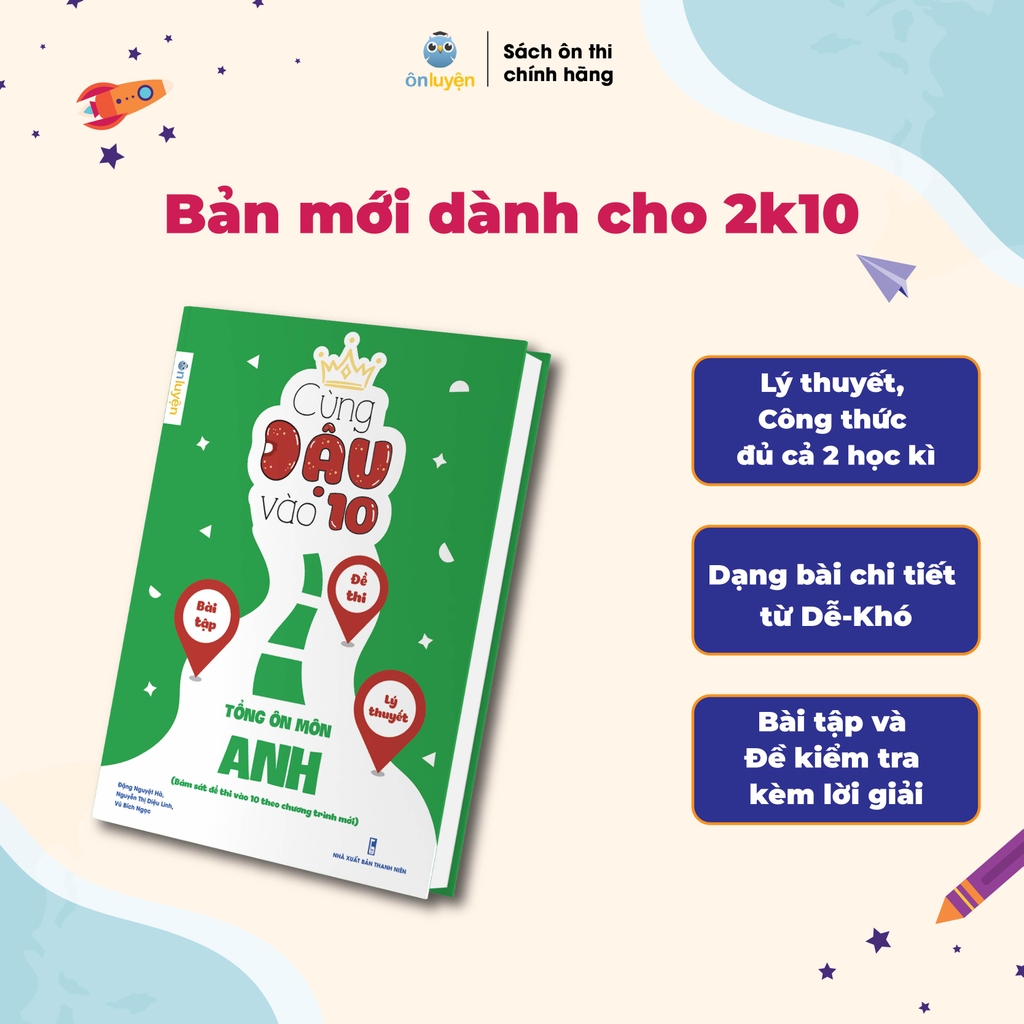 Sách Cùng Đậu vào 10 - Tổng ôn Toán, Văn, Anh Lớp 9 bám sát đề thi vào 10 theo chương trình mới