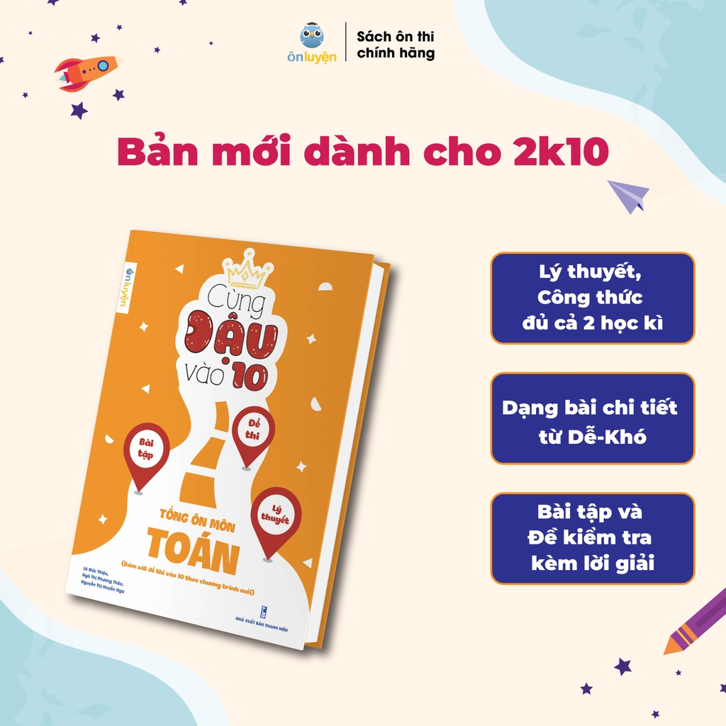 Sách Cùng Đậu vào 10 - Tổng ôn Toán, Văn, Anh Lớp 9 bám sát đề thi vào 10 theo chương trình mới