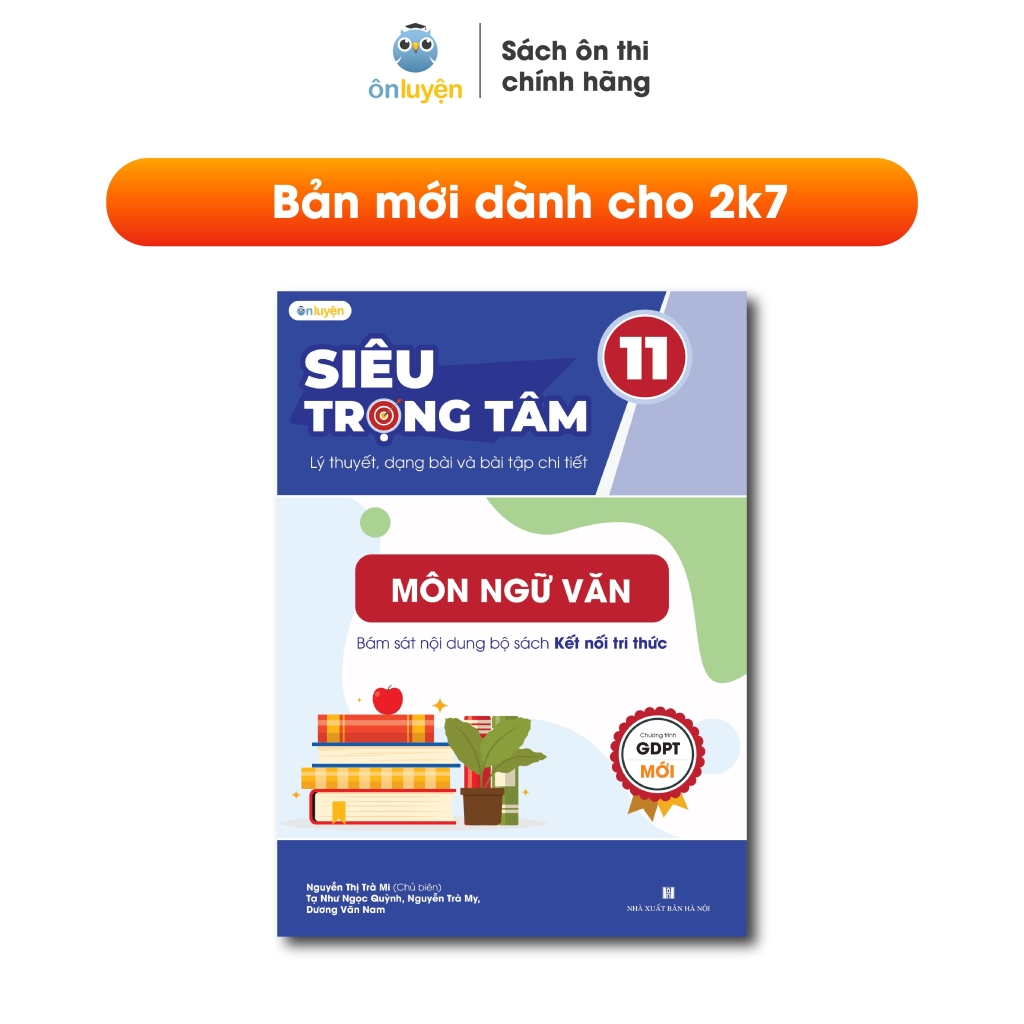 Sách Văn Lớp 11 (chương trình mới)- Siêu trọng tâm môn Văn dùng cho cả 3 bộ Kết nối, Cánh diều, Chân trời