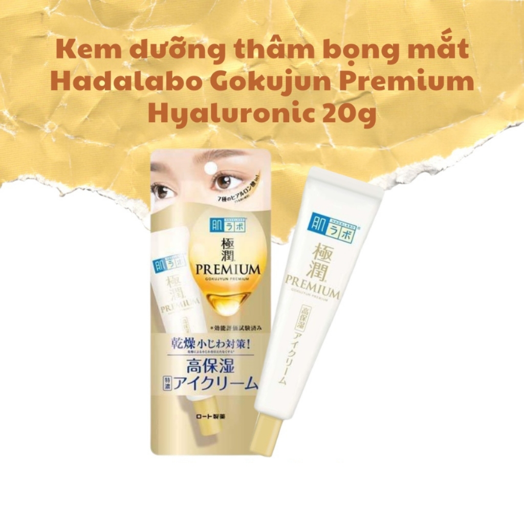 Kem Dưỡng Mắt Hada Labo Dưỡng Ẩm Giảm Thâm Gokujun Premium Hyaluronic Eye Cream Nhật Bản 20g