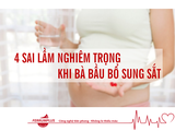 4 SAI LẦM NGHIÊM TRỌNG KHI BÀ BẦU BỔ SUNG SẮT