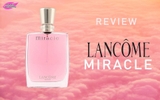 Lancome Miracle và top 10 nước hoa nữ ngọt ngào, tươi mát dành cho mùa Xuân Hè