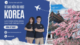 🌏 Vì sao nên chọn Du học Hàn Quốc? Lựa chọn xứng đáng cho tuổi trẻ bứt phá! 🇰🇷