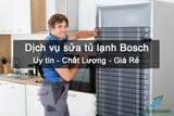 Dịch Vụ Sửa Tủ Lạnh Bosch Giá Rẻ - Chuyên Nghiệp【Gọi 30 Phút có mặt】