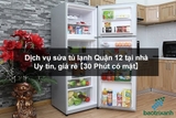 Dịch vụ sửa tủ lạnh Quận 12 tại nhà – Uy tín, giá rẻ 【30 Phút có mặt】