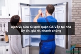Dịch vụ sửa tủ lạnh quận Gò Vấp tại nhà – Uy tín, giá rẻ, nhanh chóng