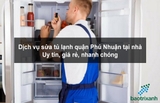 Dịch vụ sửa tủ lạnh quận Phú Nhuận tại nhà – Uy tín, giá rẻ, nhanh chóng