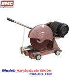 Máy cắt sắt bàn Tiến Đạt  F300- 2HP-220V