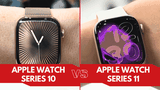 So sánh Apple Watch Series 11 và Apple Watch Series 10: Đâu là sự khác biệt?