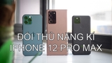 Điểm mặt 4 đối thủ của iPhone 12 Pro Max