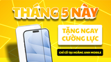 TẶNG MIỄN PHÍ CƯỜNG LỰC IPHONE – CHƯƠNG TRÌNH KHUYẾN MÃI THÁNG 5 TẠI HOÀNG ANH MOBILE CẦN THƠ
