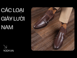 10+ Các loại giày lười nam sang trọng nhất, thanh lịch nhất