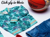 Mách khéo cách gấp áo khoác cực đơn giản, tiết kiệm không gian