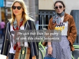 19+ cách thắt khăn lụa quàng cổ sành điệu chuẩn fashionista