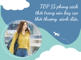 TOP 15 phong cách thời trang sân bay cực thời thượng, sành điệu