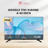 Tivi Xiaomi A 43 inch Google Tivi – Bản Quốc Tế, Bảo Hành Chính Hãng 24 Tháng