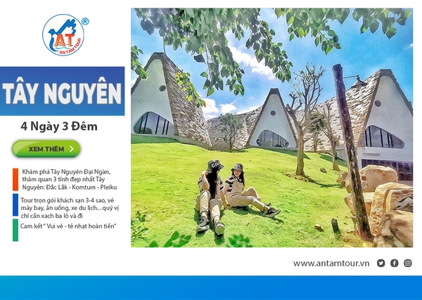 Tour Tây Nguyên 4 ngày 3 đêm | Giá Cực Sốc | Xem Ngay | Antamtour.vn