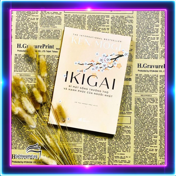 Ikigai - Bí Mật Sống Trường Thọ Và Hạnh Phúc Của Người Nhật