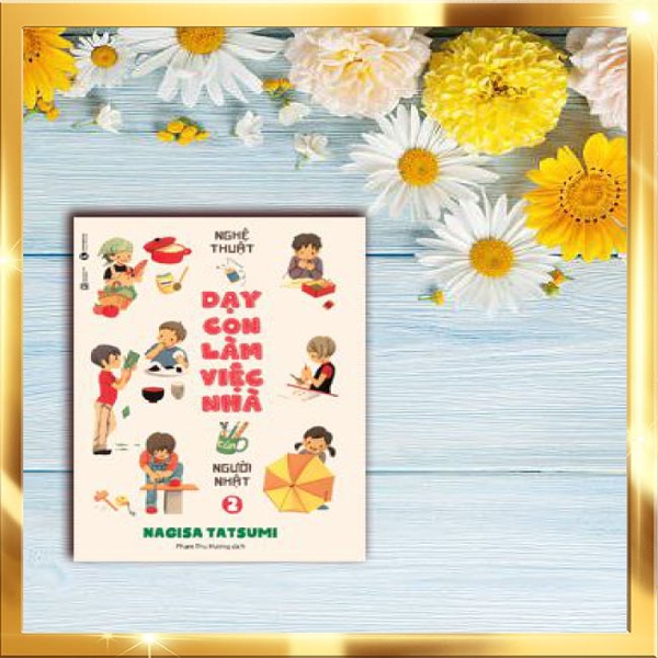Nghệ thuật dạy con làm việc nhà của người Nhật tập 2
