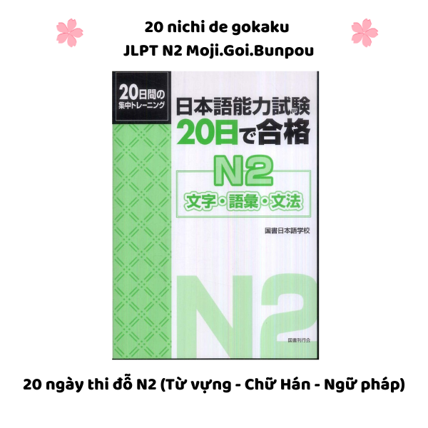 20 nichi de goukaku N2 Moji.Goi.Bunpou-- Sách luyện thi tổng hợp N2 phần Từ vựng câu- Ngữ pháp