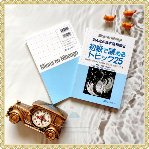 Minna No Nihongo Shokyu 2 Shokyu de yomeru Topikku 25- Sách đọc hiểu Sơ cấp 2 (Tương đương N4)