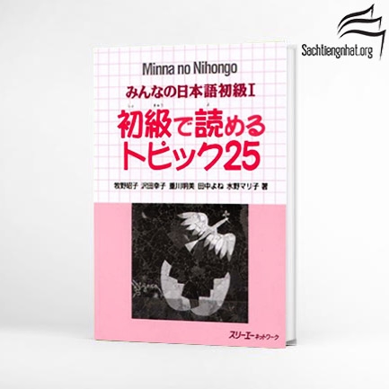 Minna No Nihongo Shokyu 1 Shokyu de yomeru Topikku 25- Sách đọc hiểu Sơ cấp 1 (Tương đương N5)