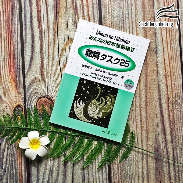 Minna No Nihongo Shokyu 2 Choukai Tasuku 25 (Sách CD) Sách luyện nghe hiểu Sơ cấp 2 (Tương đương N4)