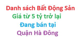 Danh sách bđs Hà Đông - cập nhật 06/12