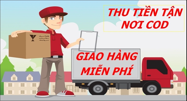 Giao hàng miễn phí, thu tiền tận nơi (COD) phạm vi Toàn quốc