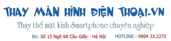 Thay màn hình điện thoại !!!