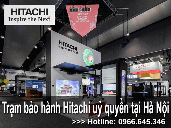 Trạm bảo hành Hitachi uỷ quyền tại Hà Nội