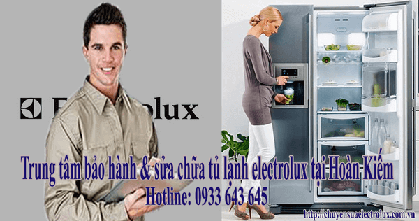 Bảo hành sửa chữa tủ lạnh electrolux chính hãng