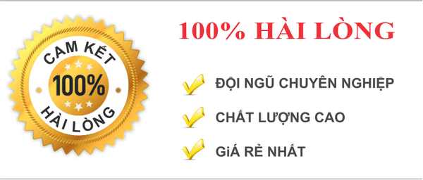 Cam kết 100% khách hàng đều hài lòng