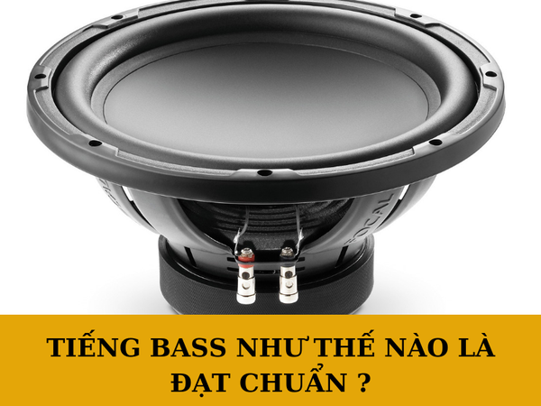 Cách chọn loa bass hay âm chuẩn