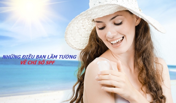 NHỮNG ĐIỀU BẠN LẦM TƯỞNG VỀ CHỈ SỐ SPF