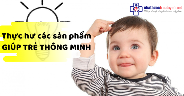 THỰC – HƯ CÁC SẢN PHẨM GIÚP TRẺ THÔNG MINH TRÊN THỊ TRƯỜNG