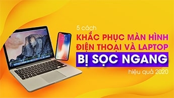 5 Cách sửa màn hình điện thoại và Laptop máy tính bị sọc dọc 2020