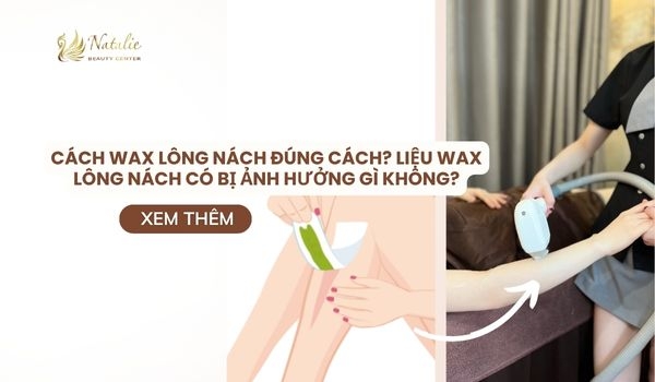 
			Cách Wax Lông Nách Đúng Cách? Liệu Wax Lông Nách Có Bị Ảnh Hưởng Gì Kh
			
			
			 Natalie.vn			
		