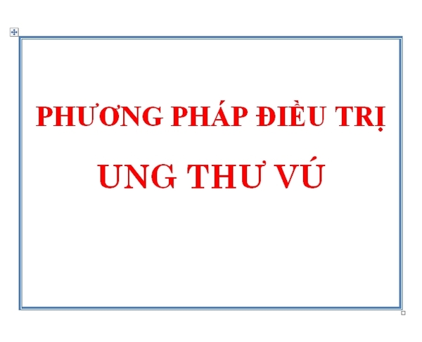 PHƯƠNG PHÁP ĐIỀU TRỊ UNG THƯ VÚ