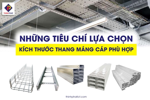 Tiêu chí lựa chọn kích thước thang máng cáp phù hợp