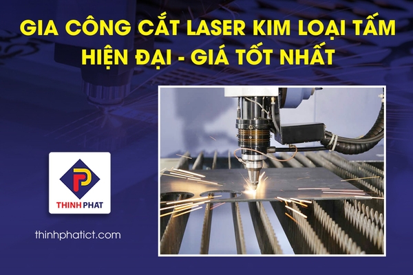 Gia công cắt laser kim loại tấm hiện đại - giá tốt 