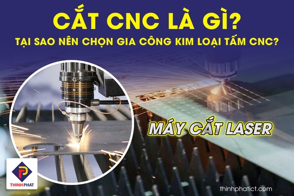  Cắt CNC là gì? Tại sao nên chọn gia công kim loại tấm CNC?