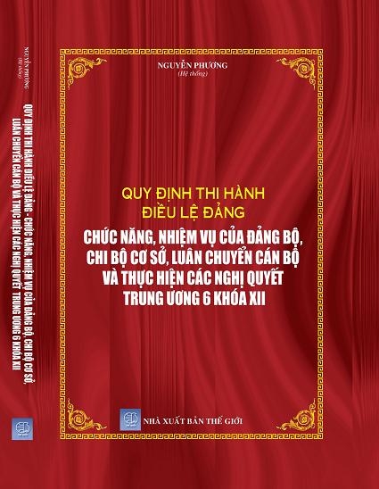 QUY ĐỊNH THI HÀNH ĐIỀU LỆ ĐẢNG CHỨC NĂNG, NHIỆM VỤ CỦA ĐẢNG BỘ, CHI BỘ CƠ SỞ, LUÂN CHUYỂN CÁN BỘ VÀ THỰC HIỆN CÁC NGHỊ QUYẾT TRUNG ƯƠNG 6 KHÓA XII