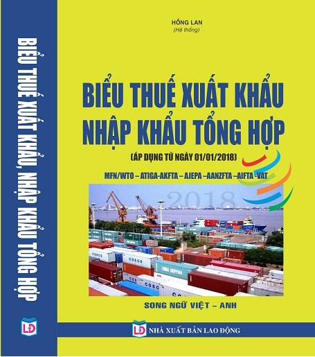 SÁCH BIỂU THUẾ SUẤT HÀNG HÓA XUẤT KHẨU-NHẬP KHẨU TỔNG HỢP 2018 - (song ngữ việt-anh)