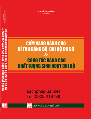 CẨM NANG DÀNH CHO BÍ THƯ ĐẢNG BỘ, CHI BỘ CƠ SỞ & CÔNG TÁC NÂNG CAO CHẤT LƯỢNG SINH HOẠT CHI BỘ
