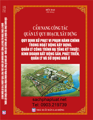 CẨM NANG CÔNG TÁC QUẢN LÝ QUY HOẠCH, XÂY DỰNG QUY ĐỊNH XỬ PHẠT VI PHẠM HÀNH CHÍNH TRONG HOẠT ĐỘNG XÂY DỰNG