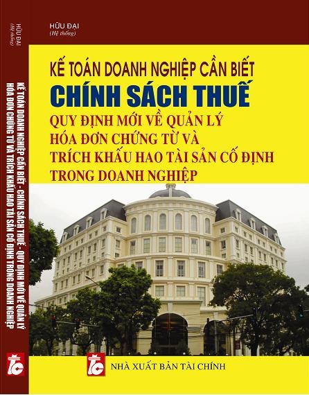 KẾ TOÁN DOANH NGHIỆP CẦN BIẾT - CHÍNH SÁCH THUẾ MỚI & QUY ĐỊNH VỀ QUẢN LÝ HÓA ĐƠN CHỨNG TỪ TÍNH HAO MÒN TÀI SẢN CỐ ĐỊNH TRONG DOANH NGHIỆP